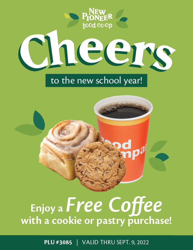 Cheers to the new school year! Enjoy a Free Coffee with a cookie or pastry purchase! Valid thru Sept. 9. 2022